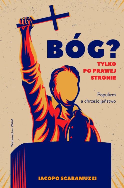 Bóg? Tylko po prawej stronie. Populizm a chrześcijaństwo - Iacopo Scaramuzzi - księgarnia religijna sklep