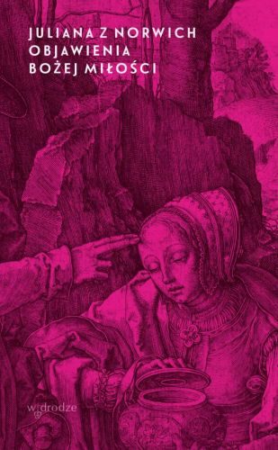 Wydawnictwo W drodze: Objawienia Bożej Miłosci - Juliana z Norwich
