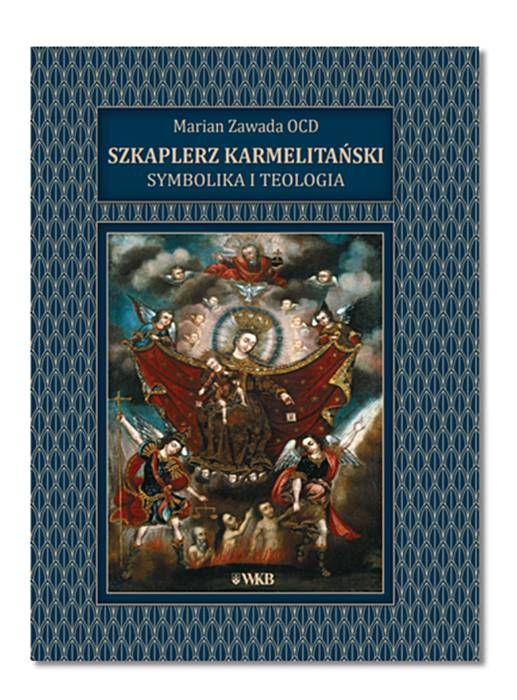 Księgarnia religijna sklep: Szkaplerz Karmelitański – symbolika i teologia - o. Marian Zawada OCD