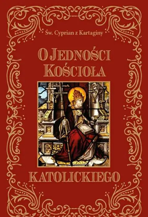 Księgarnia religijna sklep: O jedności Kościoła Katolickiego - św. Cyprian z Kartaginy WDS