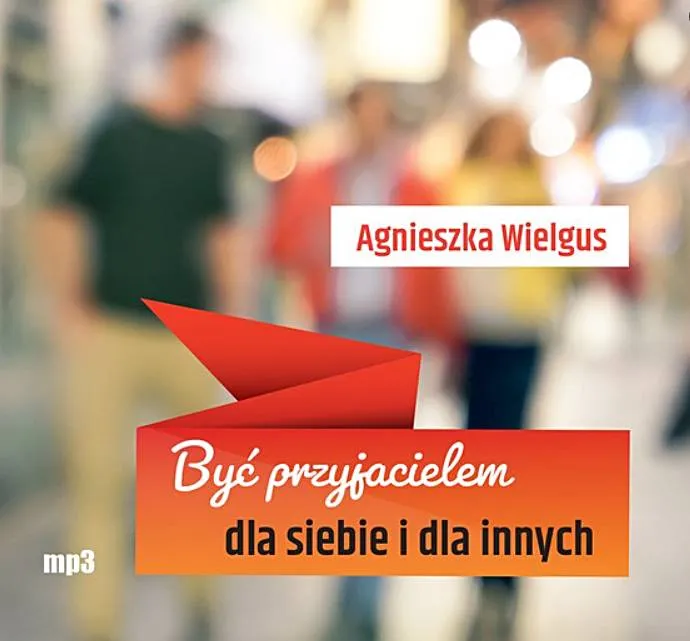Ksiegarnia religijna WAM: Być przyjacielem dla siebie i dla innych (plyta CD MP3) Agnieszka Wielgus