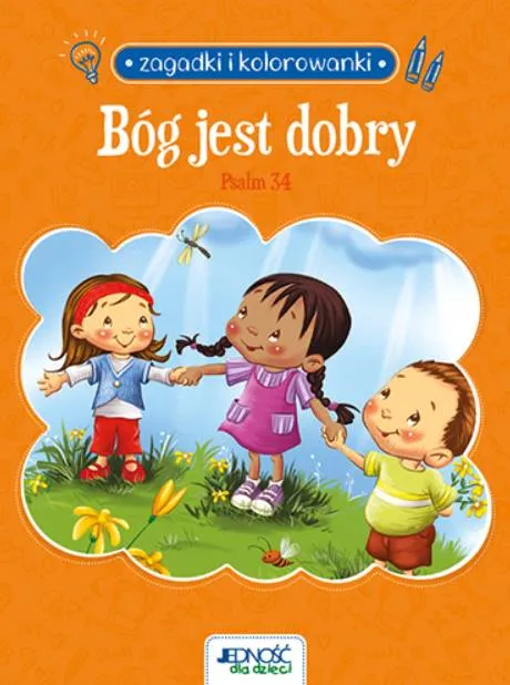 Księgarnia religijna Jedność Wydawnictwo: Bóg jest dobry. Psalm 34 seria: Zagadki i kolorowanki