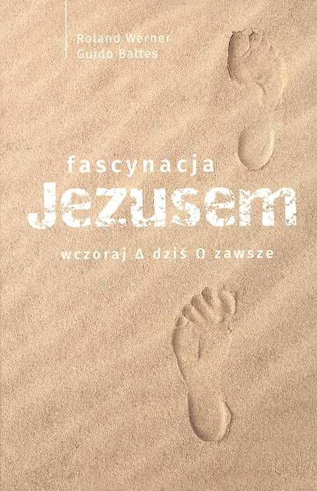 Fascynacja Jezusem. Co tak naprawdę o nim wiemy? - Roland Werner księgarnia religijna Wydawnictwo św. Wojciech
