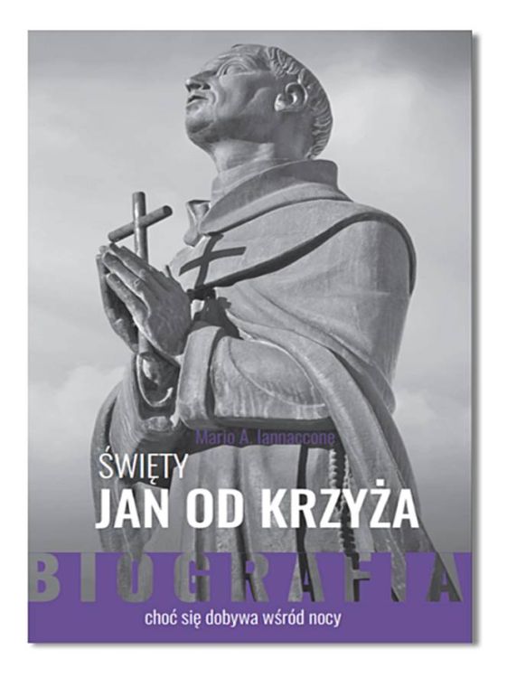 Św. Jan od Krzyża. BIOGRAFIA - Mario A. Iannaccone - księgarnia religijna