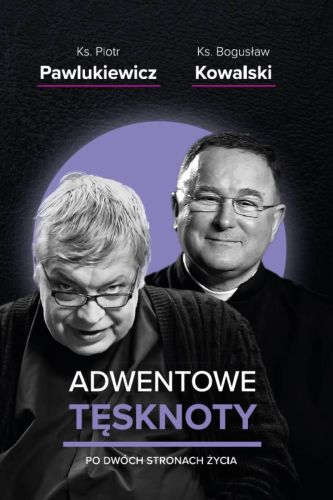 Adwentowe tęsknoty. Po dwóch stronach życia - ks. P.Pawlukiewicz ks. B.Kowalski księgarnia religijna