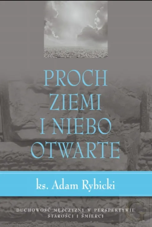 Księgarnia religijna GAUDIUM: Proch ziemi i niebo - ks. Adam Rybicki