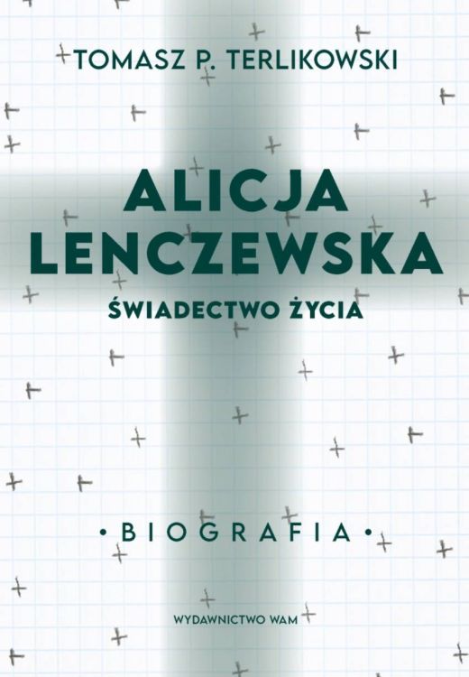 Księgarnia religijna sklep: Alicja Lenczewska. Świadectwo życia. BIOGRAFIA - Tomasz P. Terlikowski