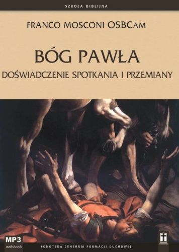 Księgarnia religijna - sklep: Bóg Pawła. Doświadczenie spotkania i przemiany (Szkoła Biblijna) - Franco Mosconi OSBCam (CD MP3)