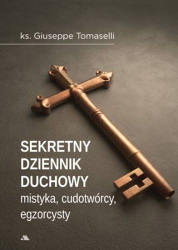 Sekretny dziennik duchowy mistyka, egzorcysty i cudotwórcy - ks. Giuseppe Tomaselli księgarnia religijna