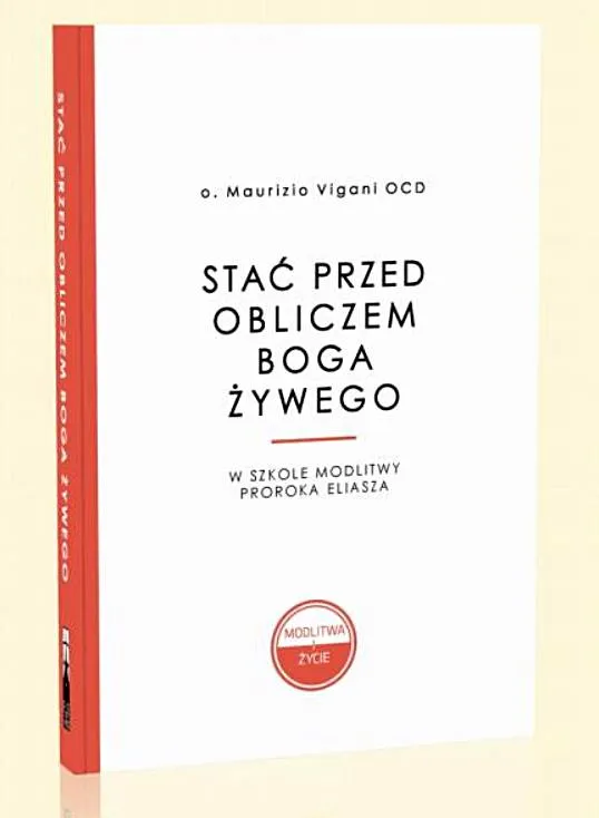 Wydawnictwo Flos Carmeli: Stać przed obliczem Boga żywego. W szkole modlitwy proroka Eliasza - o. Maurizio Vigani OCD