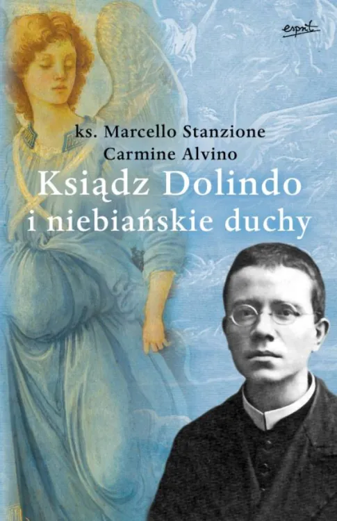 Ksiądz Dolindo i niebiańskie duchy - ks. Marcello Stanzione, Carmine Alvino księgarnia religijna