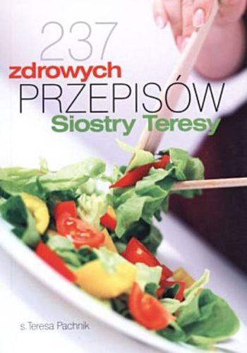 Sklep chrześcijański: 237 zdrowych przepisów Siostry Teresy