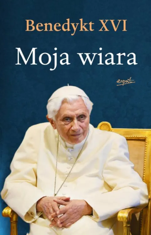 Moja wiara - Benedykt XVI sklep chrześcijański esprit