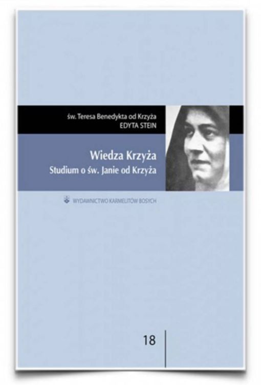 Wiedza krzyża. Studium o św. Janie od Krzyża - św. Teresa Benedykta od Krzyża (Edyta Stein) wydawnictwo karmelitów bosych