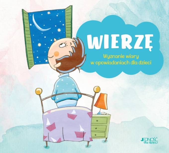 Księgarnia Jedność Kielce wydawnictwo Wierzę. Wyznanie wiary w opowiadaniach dla dzieci - Anna Peiretti, Bruno Ferrero