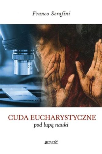 Cuda eucharystyczne pod lupą nauki - Franco Serafini księgarnia religijna