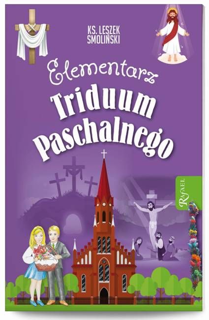 Dom wydawniczy RAFAEL: Elementarz Triduum Paschalnego - ks. Leszek Smoliński księgarnia religijna sklep
