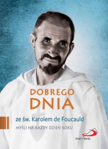 Księgarnia religijna sklep: Dobrego dnia ze św. Karolem de Foucauld - myśli na każdy dzień