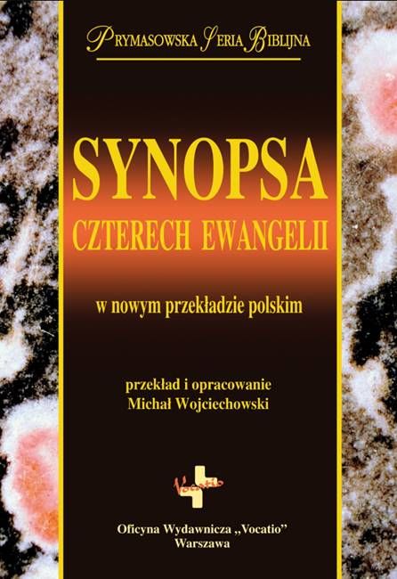 Księgarnia religijna wydawnictwo Vocatio: Synopsa czterech Ewangelii w nowym przekładzie polskim - Michał Wojciechowski - przekład i opracowanie
