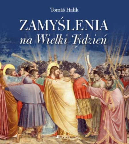 Zamyślenia na Wielki Tydzień. Spotkanie z Jezusem na drodze krzyżowej naszego życia i naszej historii - ks. Tomáš Halik księgarnia religijna sklep