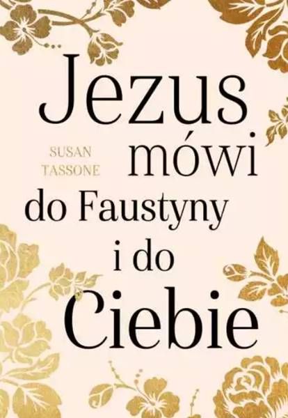 Jezus mówi do Faustyny i do ciebie - Susan Tassone wydawnictwo M księgarnia religijna sklep