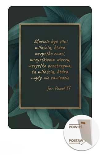 Obraz z cytatem św. Jana Pawła II dla nowożeńców "Musicie być silni ..." C18 (18 x 27 cm) księgarnia chrześcijańska