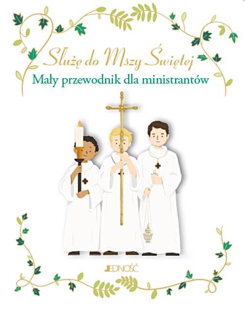 Służę do Mszy Świętej. Mały przewodnik dla ministrantów wydawnictwo Jedność księgarnia chrześcijańska