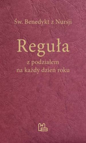 Reguła z podziałem na każdy dzień roku - Św. Benedykt z Nursji księgarnia religijna wydawnictwo Tyniec
