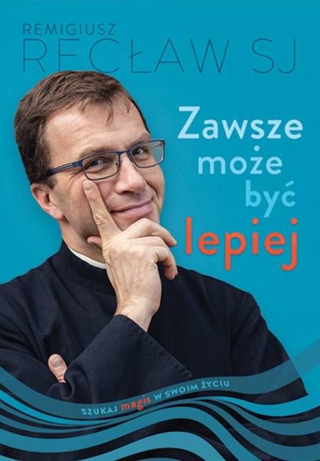 Zawsze może być lepiej - Remigiusz Recław SJ Wydawnictwo Mocni w Duchu Odnowa Jezuici Łódź