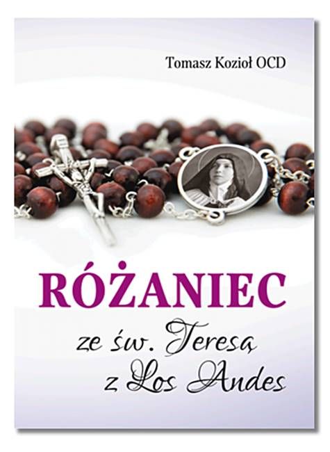 Różaniec ze św. Teresą z Los Andes - rozważania księgarnia religijna Wydawnictwo Karmelitów Bosych w Krakowie