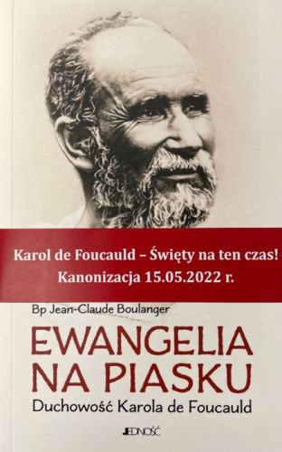 Wydawnictwo jedność: Ewangelia na piasku. Duchowość Karola de Foucauld - Bp Jean-Claude Boulanger