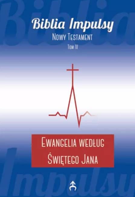 Ewangelia wg św. Jana. Wstęp, przekład z oryginału, komentarz (seria: Biblia Impulsy) księgarnia świętego Jacka