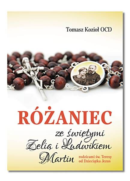 Różaniec ze św. Zelią i Ludwikiem Martin - rozważania wydawnictwo karmelitów bosych w Krakowie