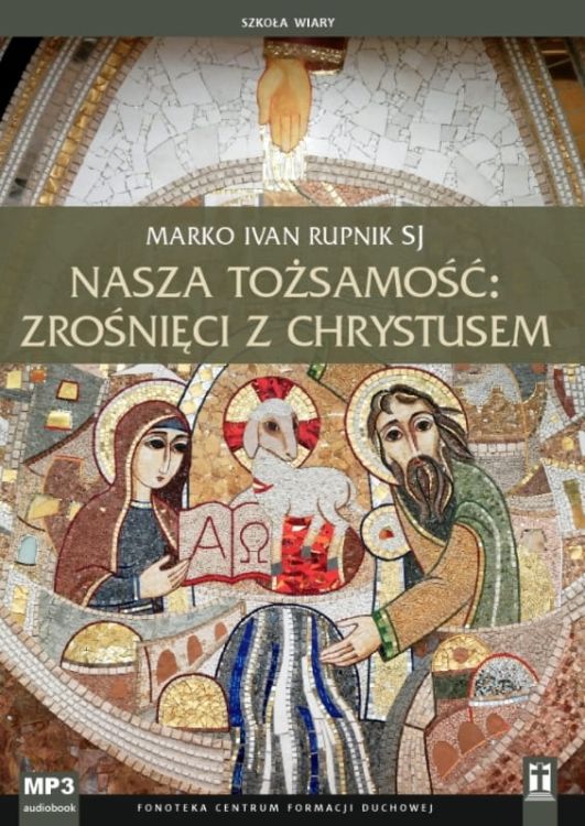 Sklep Katolik: Nasza tożsamość: zrośnięci z Chrystusem - Marko Ivan Rupnik SJ księgarnia religijna