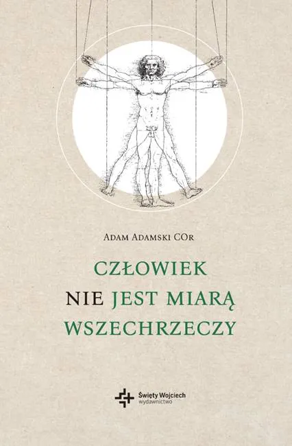 Księgarnia religijna św. Wojciech Poznań: Człowiek nie jest miarą wszechrzeczy - ks. Adam Adamski wydawnictwo