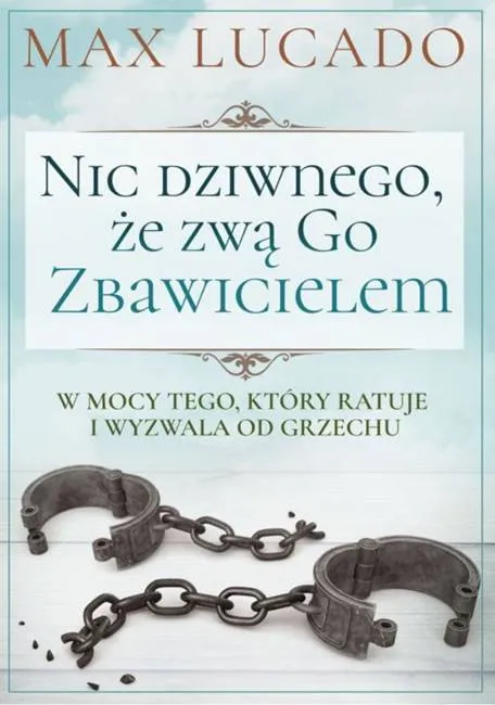Książki Maxa Lucado księgarnia Vocatio Nic dziwnego, że zwą Go Zbawicielem No Wonder They Call Him Savior