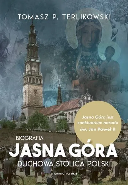 Jasna Góra. Duchowa stolica Polski. Biografia - Tomasz P. Terlikowski księgarnia religijna sklep