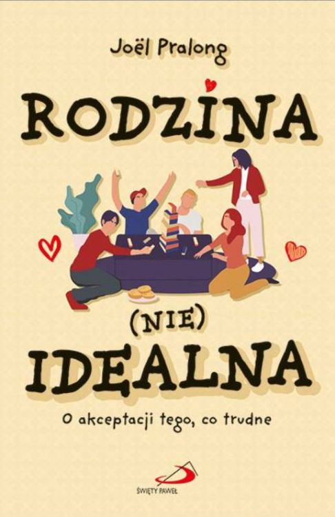Książka Rodzina (nie)idealna. O akceptacji tego co trudne - Joel Pralong poradnictwo rodzinne Edycja Świętego Pawła