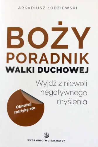 Boży poradnik walki duchowej. Wyjdź z niewoli negatywnego myślenia