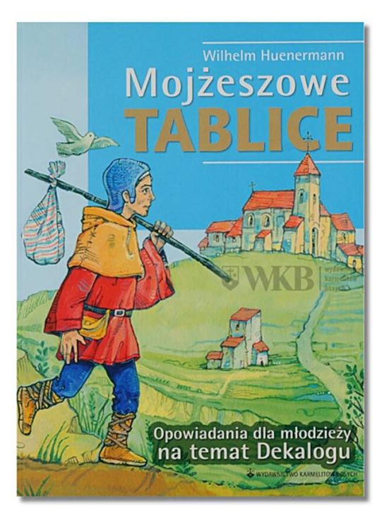 Mojżeszowe Tablice. Opowiadania dla młodzieży na temat Dekalogu - Wilhelm Huenermann sklep chrześcijański