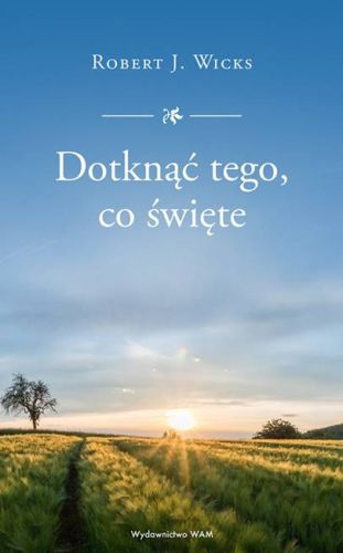 Dotknąć tego, co święte - Robert J. Wicks księgarnia religijna sklep WAM
