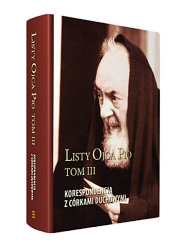 Listy Ojca Pio. Korespondencja z córkami duchowymi - Tom III księgarnia religijna sklep SERAFIN Wydawnictwo