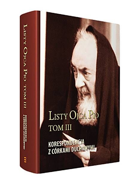Listy Ojca Pio. Korespondencja z córkami duchowymi - Tom III księgarnia religijna sklep SERAFIN Wydawnictwo