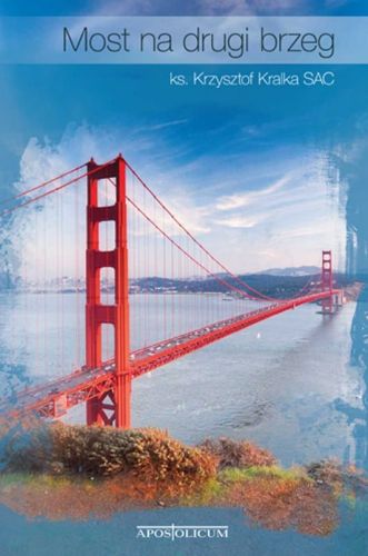 Most na drugi brzeg - ks. Krzysztof Kralka SAC