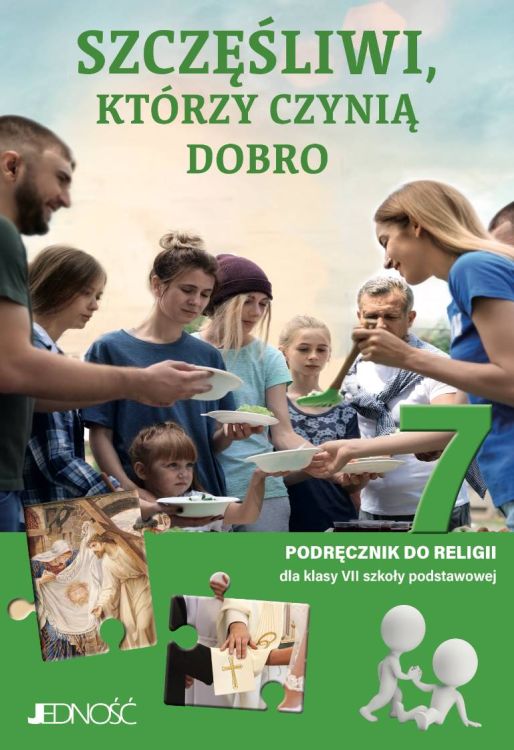 Szczęśliwi, którzy czynią dobro podręcznik do religii dla klasy VII Jedność katechizmy księgarnia