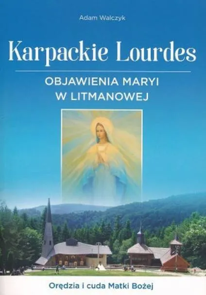 Wydawnictwo AA: Karpackie Lourdes. Objawienia Maryi w Litmanovej - Adam Walczyk