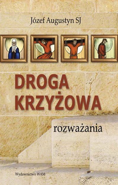 Droga Krzyżowa - rozważania - o. Józef Augustyn e-religijne.pl