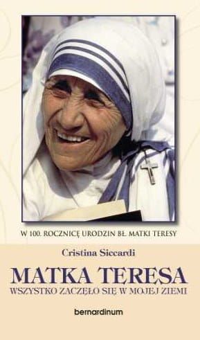 Matka Teresa. Wszystko zaczęło się w mojej ziemi - Cristina Siccardi e-religijne.pl
