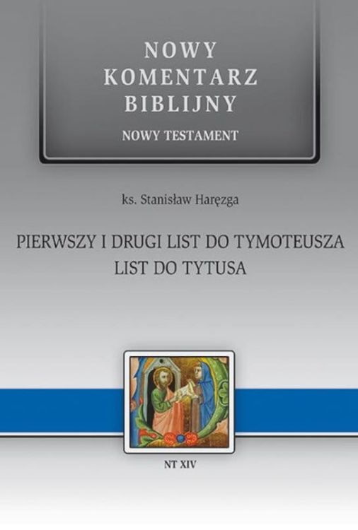 Pierwszy i drugi list do Tymoteusza. List do Tytusa. NT XIV - ks. Stanisław Haręzga - Nowy Komentarz Biblijny NKB Edycja świętego Pawła