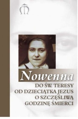 Nowenna do św. Teresy od Dzieciątka Jezus o szczęśliwą godzinę śmierci-e-religijne.pl
